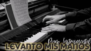 Video thumbnail of "LEVANTO MIS MANOS Piano Instrumental"