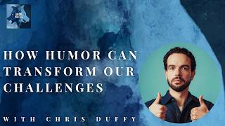 How Humor Can Transform Our Relationship with Life’s Challenges with Chris Duffy | The One You Feed