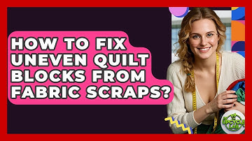 How To Fix Uneven Quilt Blocks From Fabric Scraps? - The Upcycle Lab