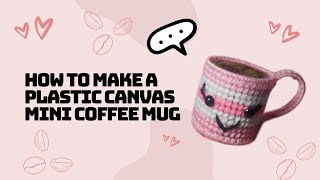 How to make a plastic canvas mini coffee mug :)