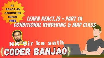 Learn React.js In Hindi | Conditional Rendering & Map | Part 14 | Coder Banjao !