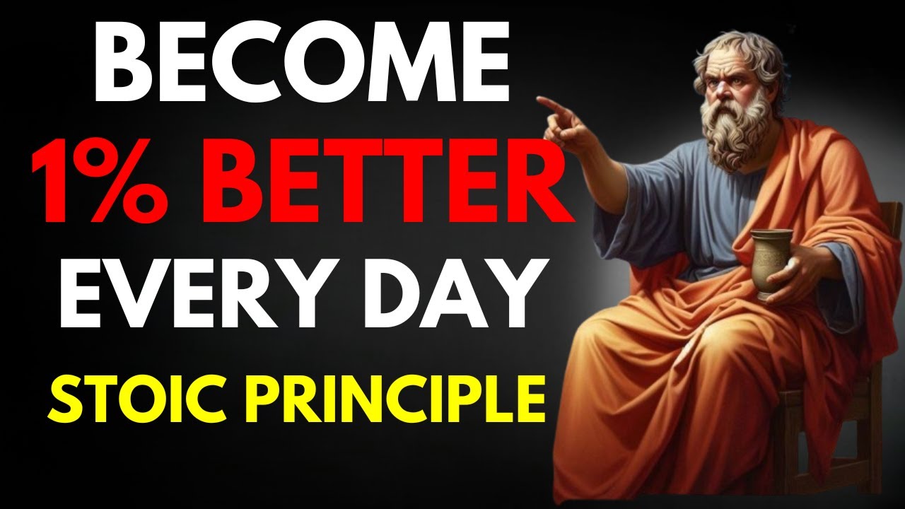 How to Get 1% Better Every Day Stoic Wisdom Revealed | Stoicism - YouTube