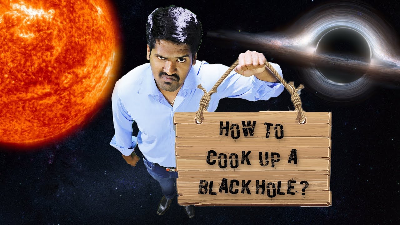 How to convert yourself into Blackhole !?     எவ்வாறு கருந்துளைகள் உருவாக்கப்படுகின்றன !?