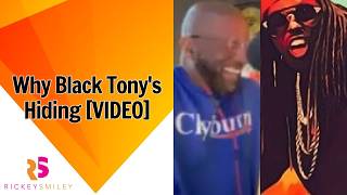 Why Black Tony's Hiding