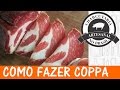 COMO FAZER COPPA - CHARCUTARIA - CABR#005