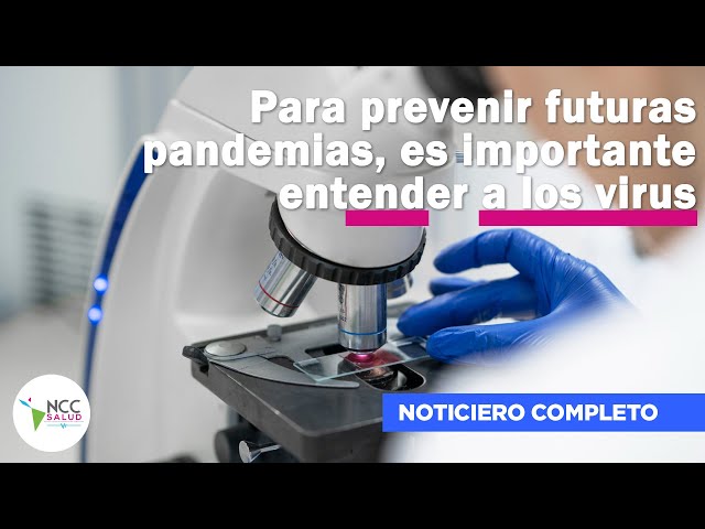 Para prevenir futuras pandemias, es importante entender a los virus | 179 | 8 al 14 de enero de 2024