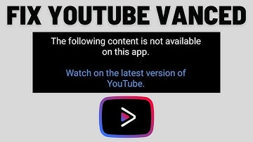 Fix YouTube Vanced Not Working | YouTube Vanced The Following Content Is Not Available On This App