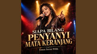 SIAPA BILANG PENYANYI MATA KERANJANG