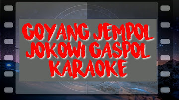 " GOYANG JEMPOL - JOKOWI GASPOL ( No vocal ) KARAOKE #KillTheDj #GoyangJempolJokowiGaspol #Karaoke