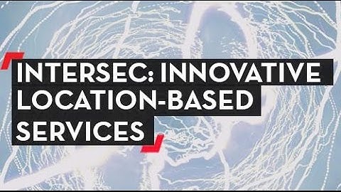 Intersec Is an Innovative, Location-Based Solution for Service Providers