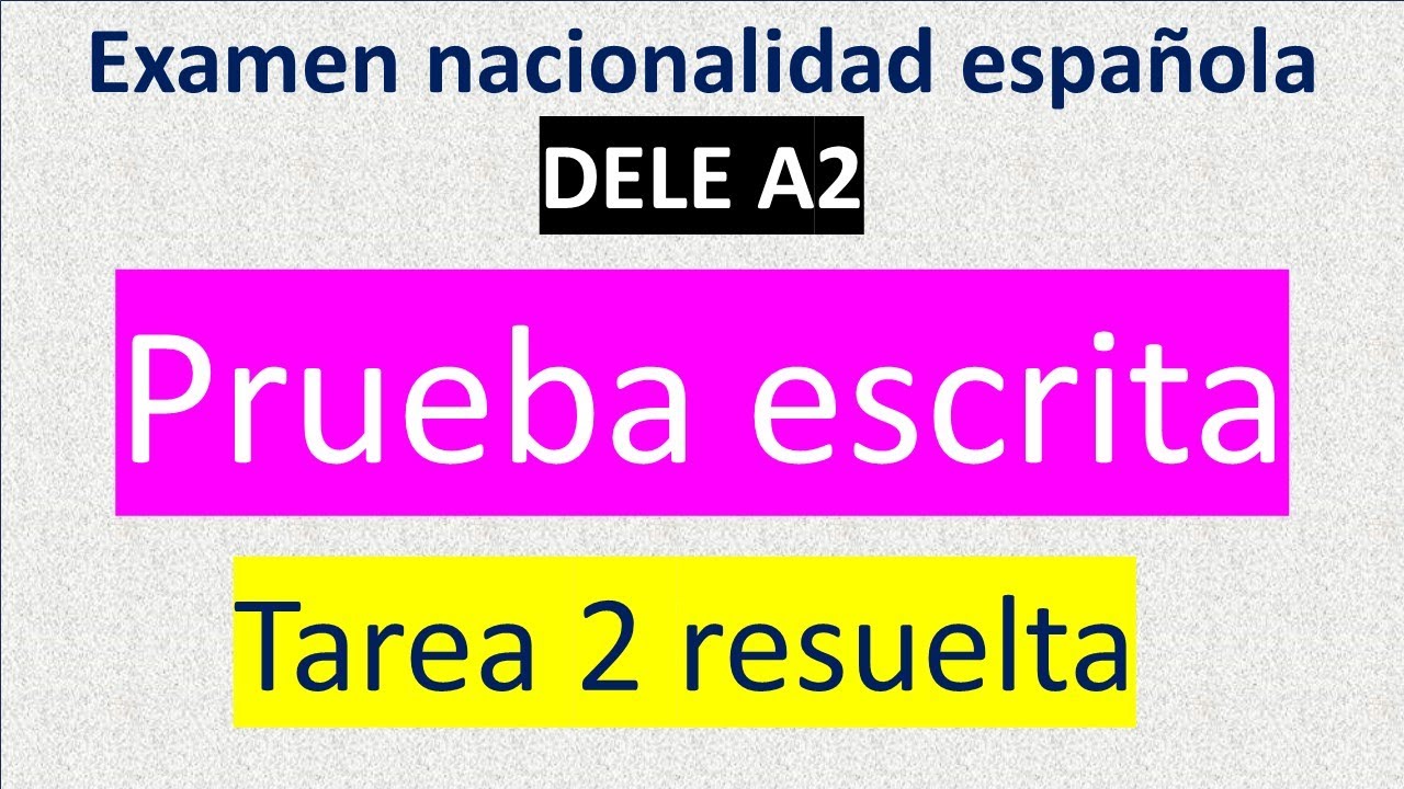DELE A2 TAREA ESCRITA 2 RESUELTA EXAMEN NACIONALIDAD ESPAÑA