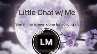 Little Chat w/ Me & Future Plans?
