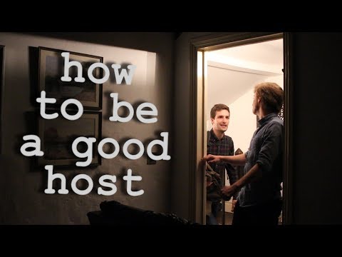 How to Be a Good Host - How to Be a Good Host