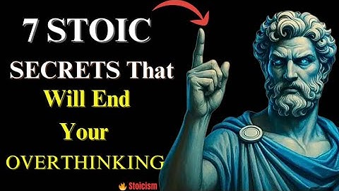 7 STOIC SECRETS That Will END Your Overthinking Forever | STOICISM