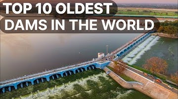 Top 5 Oldest Dams In the World Still in Use