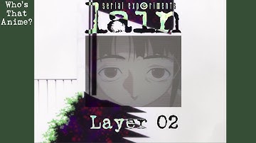 S4E02: Serial Experiments Lain (Layers 03-04) [Video]