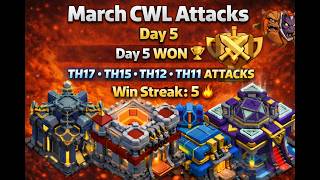 CWL Day 5 – Win Streak 5 🔥 TH11, TH12, TH15 & TH17 War Attacks | Clash of Clans