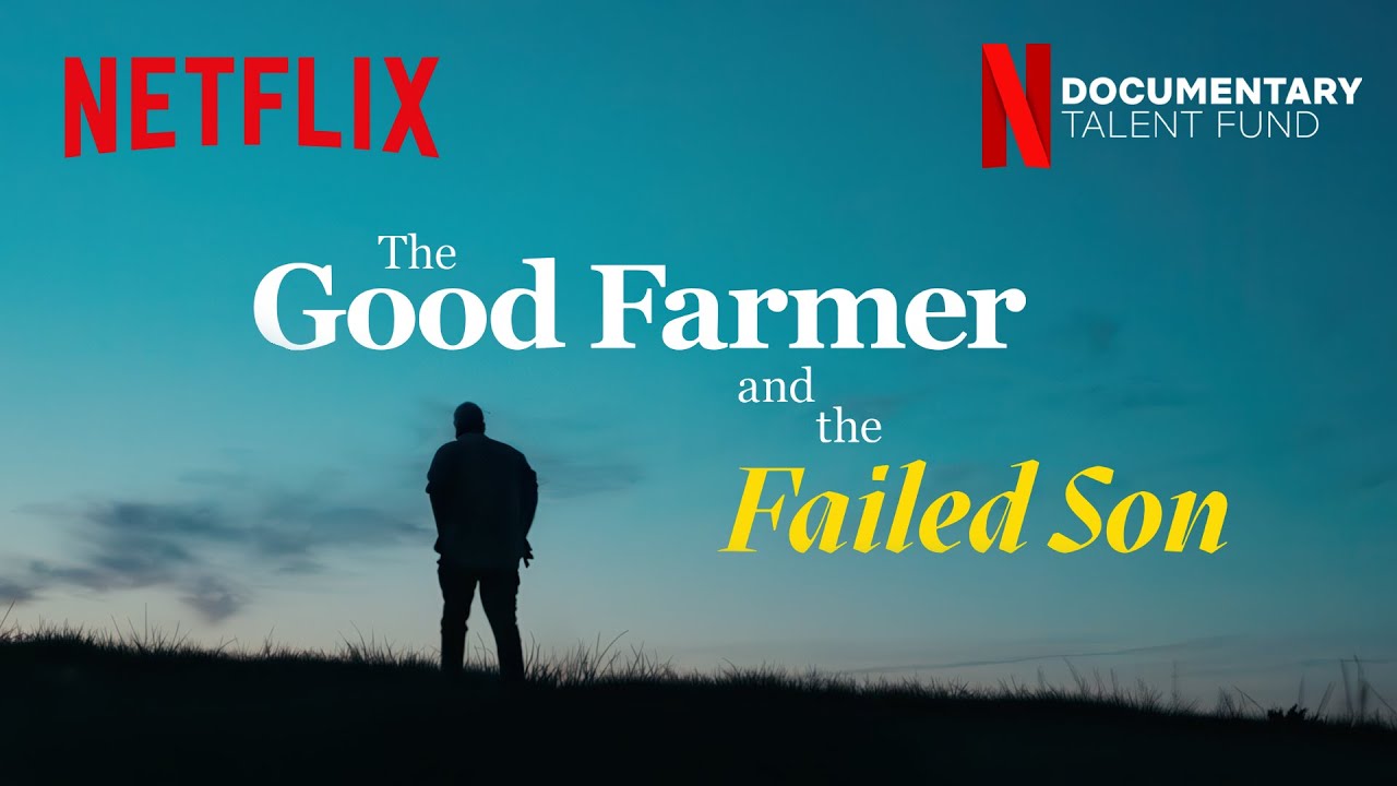 THE GOOD FARMER AND THE FAILED SON Documentary | Netflix - YouTube