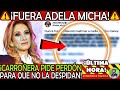 FUERA ADELA MICHA ¡ CHAY0T3RA NO PUDO MAS PIDE PERDON PARA QUE NO LA DESPIDAN ! COMETE GRAVE ERROR