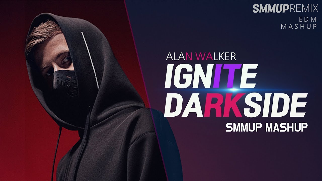 IGNITE X DARKSIDE  ALAN WALKER MASHUP  made by smmup