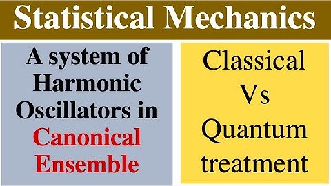 A system of Harmonic Oscillator in Canonical Ensemble || Classical Vs Quantum Mechanical Treatment