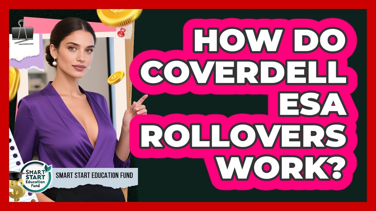 How Do Coverdell ESA Rollovers Work? - Smart Start Education Fund