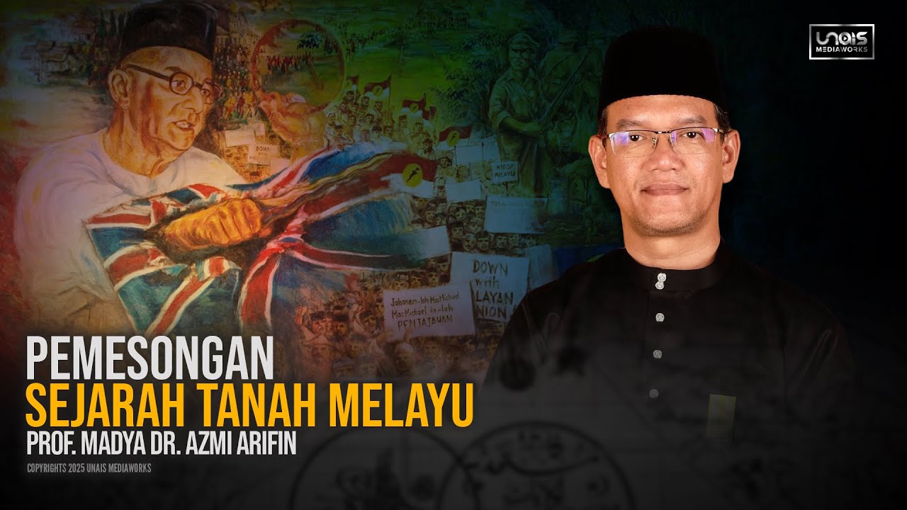 Prof. Madya Dr. Azmi Arifin :: Pemesongan Sejarah Tanah Melayu