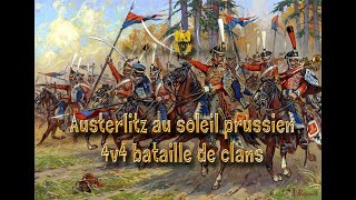 Austerlitz au soleil prussien Bataille de clans 4v4 Napoléonic III Total War