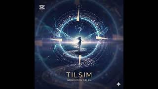 Tilsim - Gönülden Gelen
