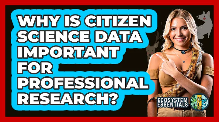 Why Is Citizen Science Data Important For Professional Research? - Ecosystem Essentials