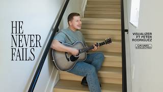 He Never Fails | Visualizer | Calvary Collected (feat. Peter Rodriguez)