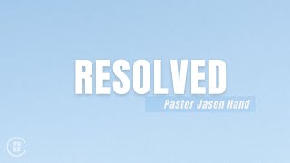 Resolved - Pastor Jason Hand - 01/04/26