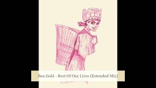 Ben Gold - Rest Of Our Lives (Extended Mix)