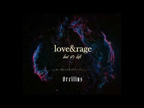 Orcilius - love&rage but it's lofi