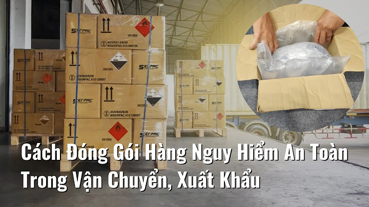 Cách đóng gói hàng nguy hiểm cấp đọ trung bình