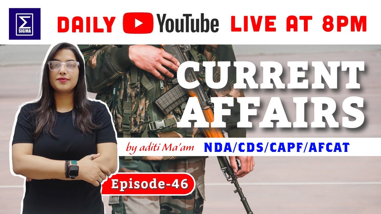 Daily Current Affairs Explained: Day 46 Live Session with Aditi Ma'am #sigma 8pm NDA/CDS/AFCAT/CAPF