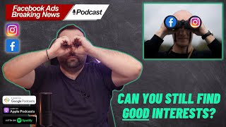 Podcast #11 - FACEBOOK AD INTERESTS: Are They STILL Valuable For New And Established Businesses?