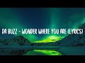 Da Buzz - Wonder Where You Are (lyrics)