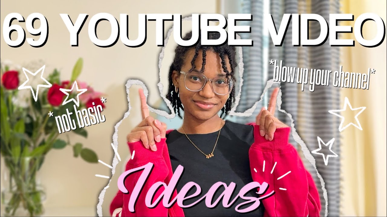 69 youtube video ideas that will BLOW UP your channel! *not basic*