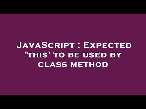 JavaScript : Expected 'this' to be used by class method