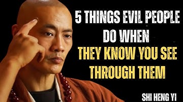 5 THINGS EVIL PEOPLE DO WHEN THEY KNOW YOU SEE THROUGH THEM || SHI HENG YI