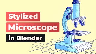 Stylized Microscope in Blender (Grease Pencil Tutorial) by CG Boost 52,245 views 1 year ago 47 minutes