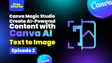 Ep 2: Text to Image – Bring Ideas to Life with Canva Magic Studio (AI Tutorial)
