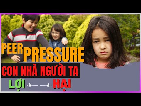 CON NHÀ NGƯỜI TA - PEER PRESSURE - LỢI và HẠI [TamLyNe - DLDBTT]