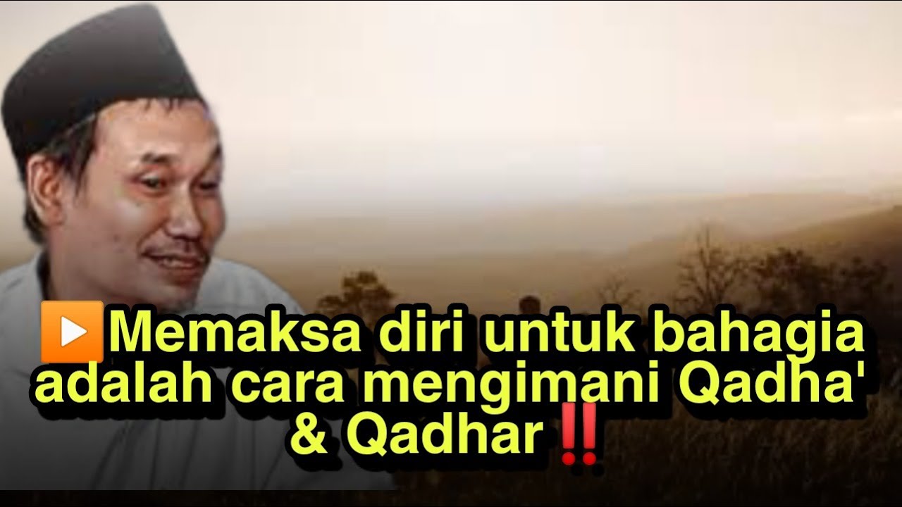 ▶️ Ngaji Gus Baha' Memaksa diri untuk bahagia adalah cara mengimani Qadha' & Qadhar‼️