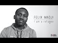 I AM A REFUGEE: Felix Madji