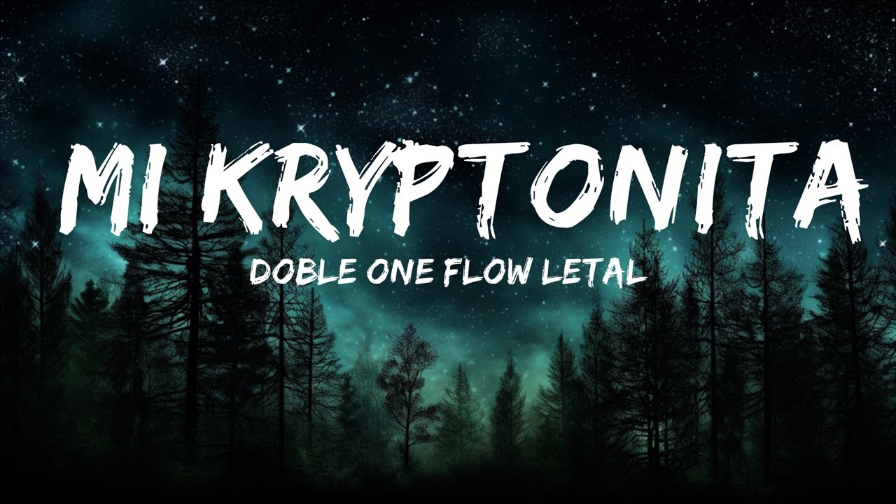 Doble ONE Flow Letal - Mi Kryptonita | 25mins Lyrics - Top Vibe Music -  YouTube