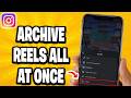 How To Archive Instagram Reels All At Once