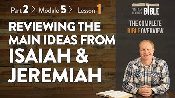 Reviewing the Main Ideas from Isaiah & Jeremiah (Part 2 - Module 5 - Lesson 1)