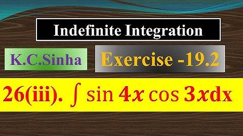 int sin4x cos3x dx  |Ex. 19.2||Ques. no.26(iii) |K.C SINHA|